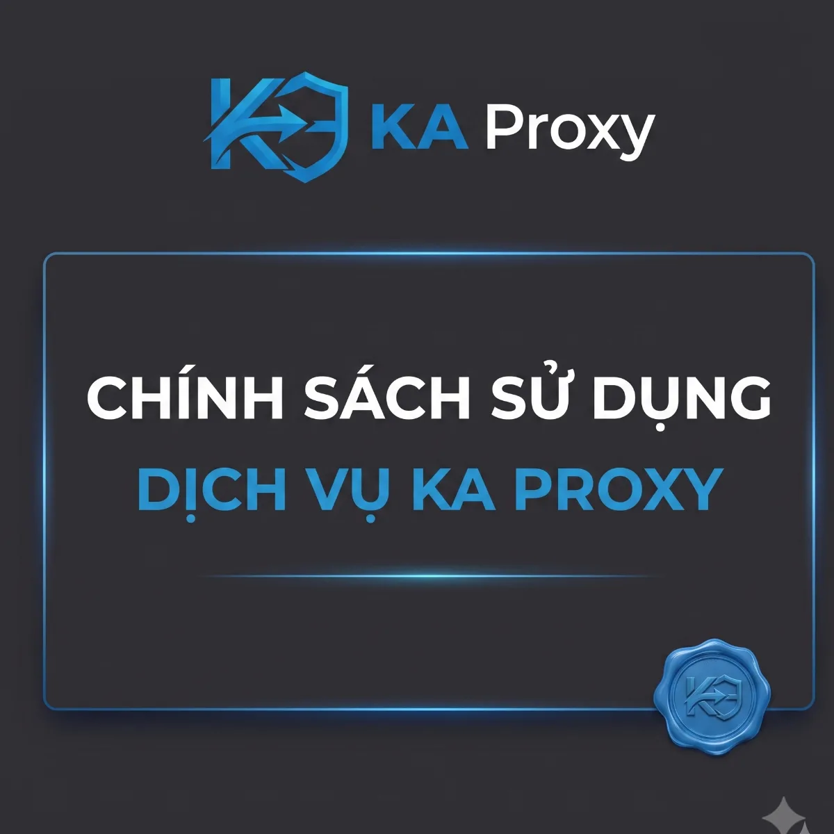 Chính sách sử dụng dịch vụ KA Proxy